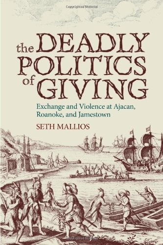 The Deadly Politics of Giving: Exchange and Violence at Ajacan, Roanoke, and Jamestown