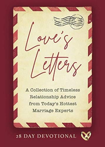 Loveâs Letters (A Collection of Timeless Relationship Advice from Todayâs Hottest Marriage Experts)