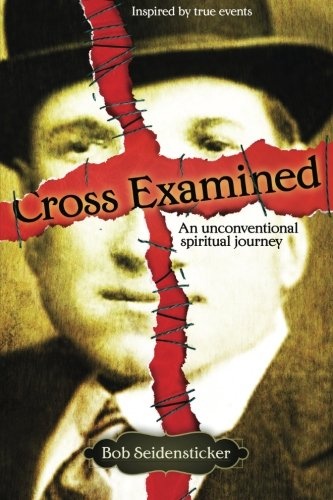Cross Examined: An Unconventional Spiritual Journey
