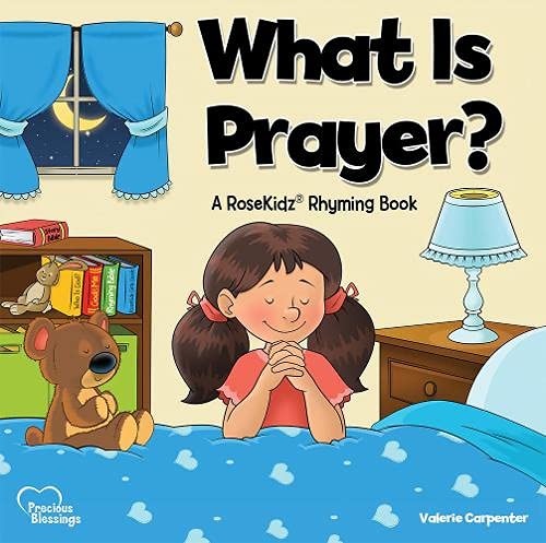 What Is Prayer?: A RoseKidz Rhyming Book (Precious Blessings)