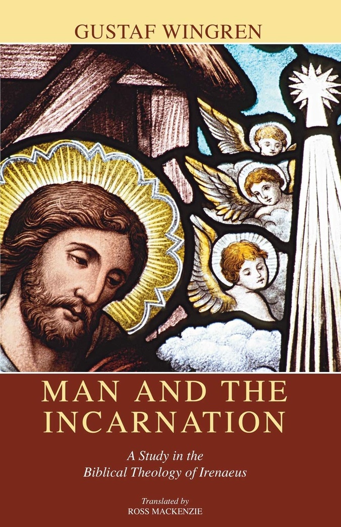 Man and the Incarnation: A Study in the Biblical Theology of Irenaeus
