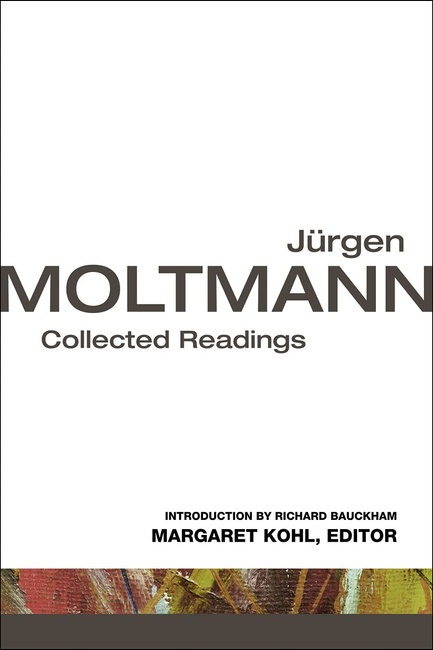 Jrgen Moltmann: Collected Readings