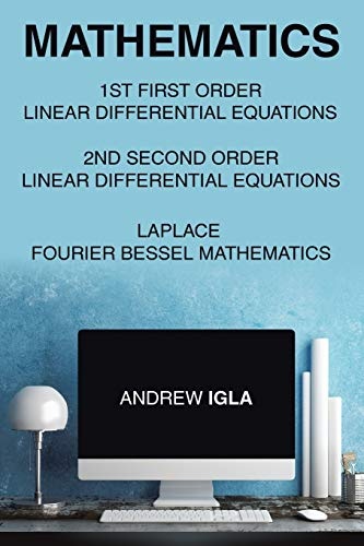 Mathematics 1st First Order Linear Differential Equations 2nd Second Order Linear Differential Equations Laplace Fourier Bessel Mathematics
