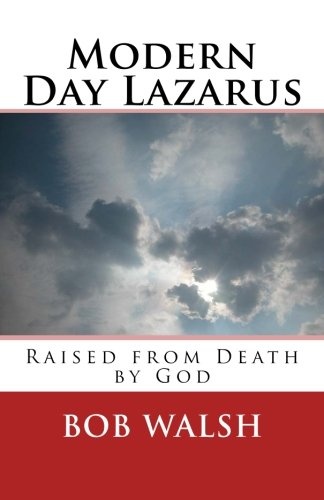 Modern Day Lazarus: Raised from Death by God
