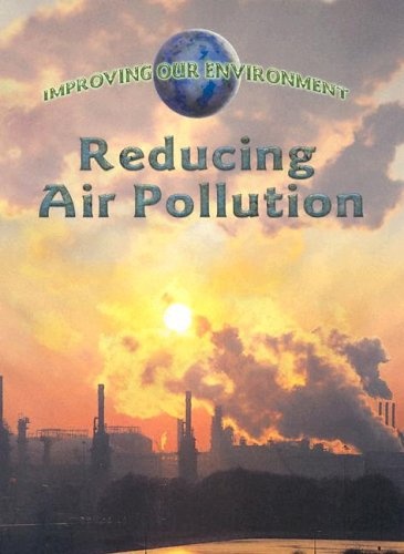 Reducing Air Pollution (IMPROVING OUR ENVIRONMENT)