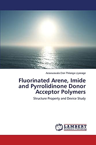 Fluorinated Arene, Imide and Pyrrolidinone Donor Acceptor Polymers