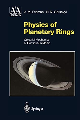 Physics of Planetary Rings: Celestial Mechanics of Continuous Media (Astronomy and Astrophysics Library)