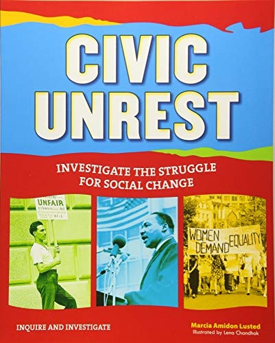 Civic Unrest: Investigate the Struggle for Social Change (Inquire and Investigate)