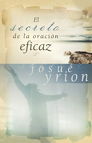 El secreto de la oraciÃ³n eficaz (Spanish Edition)