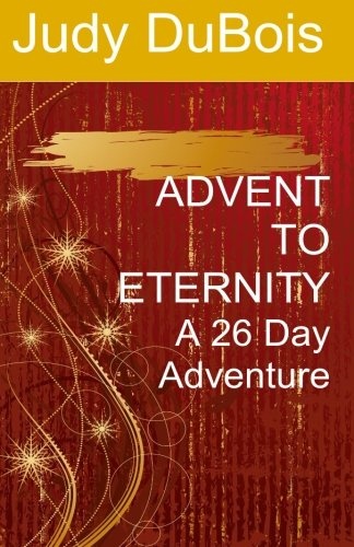 Advent To Eternity: A 26 Day Adventure
