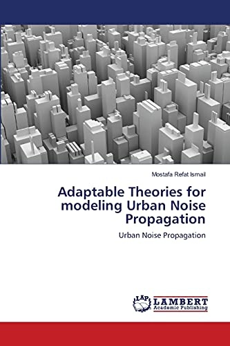 Adaptable Theories for modeling Urban Noise Propagation: Urban Noise Propagation