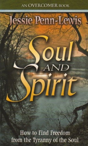 Soul and Spirit: How to find Freedom from the tyranny of the soul