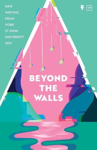 Beyond the Walls 2021: New Writing from York St John University