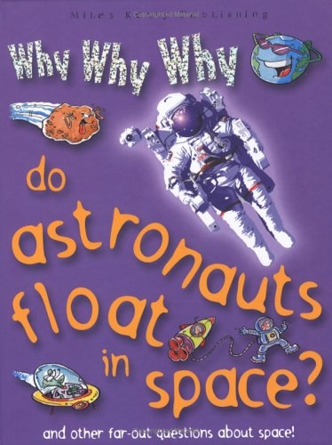 Why Why Why Do Astronauts Float in Space? (Why Why Why? Q and A Encyclopedia)