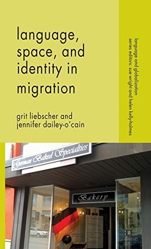 Language, Space and Identity in Migration (Language and Globalization)