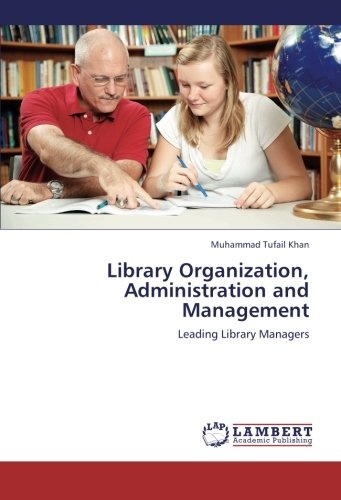Library Organization, Administration and Management: Leading Library Managers