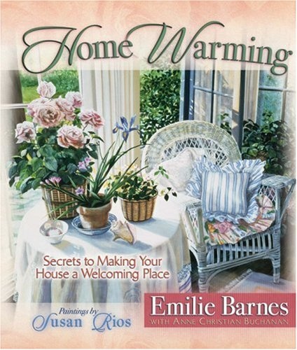 Home Warming: Secrets to Making Your House a Welcoming Place (Barnes, Emilie)