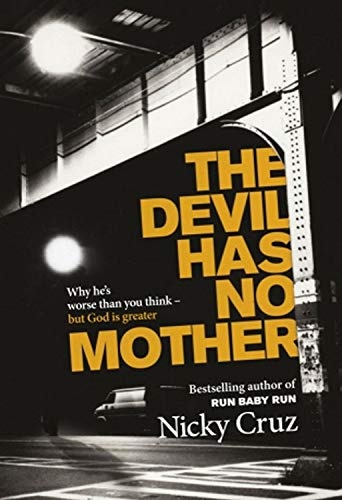 The Devil Has No Mother: Why He's Worse Than You Think - But God Is Greater