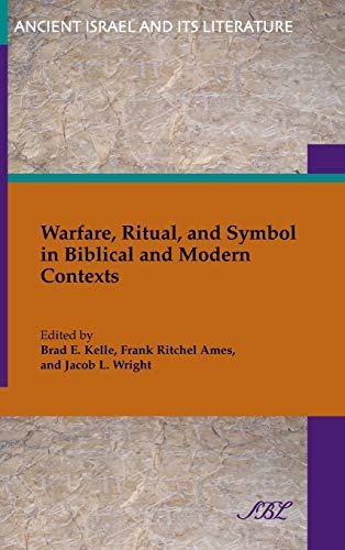 Warfare, Ritual, and Symbol in Biblical and Modern Contexts (Ancient Israel and Its Literature)