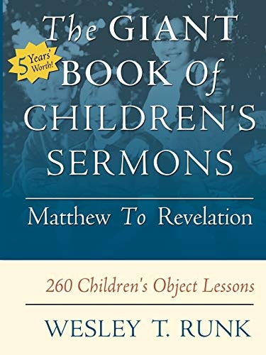 The Giant Book of Children's Sermons: Matthew to Revelation: 260 Children's Object Lessons