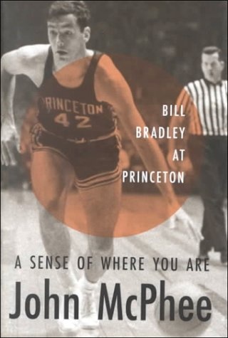 A Sense of Where You Are: Bill Bradley at Princeton