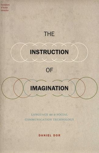 The Instruction of Imagination: Language as a Social Communication Technology (Foundations of Human Interaction)
