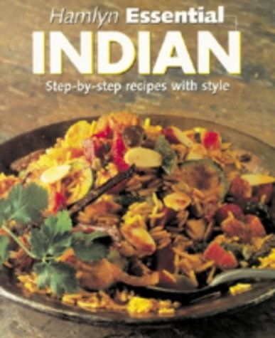 The Essential Indian Cookbook: Step-by-step Recipes with Style