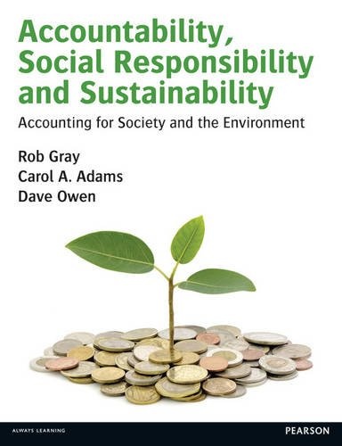 Accountability, Social Responsibility & Sustainability: Accounting for Society & the Environment