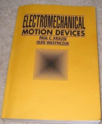 Electromechanical Motion Devices (MCGRAW HILL SERIES IN ELECTRICAL AND COMPUTER ENGINEERING)