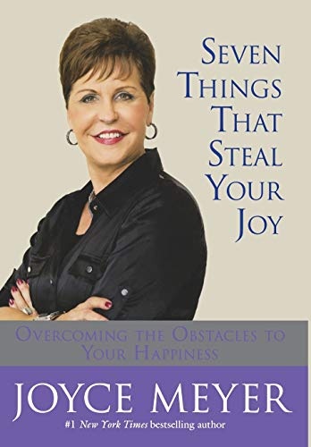 Seven Things That Steal Your Joy: Overcoming the Obstacles to Your Happiness (Meyer, Joyce)