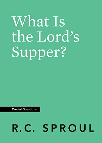 What Is the Lord's Supper? (Crucial Questions)