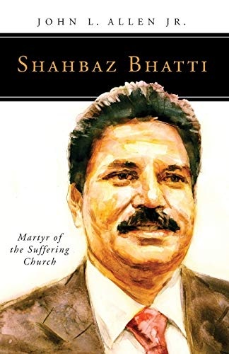 Shahbaz Bhatti: Martyr of the Suffering Church (People of God)