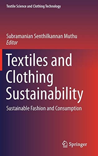 Textiles and Clothing Sustainability: Sustainable Fashion and Consumption (Textile Science and Clothing Technology)