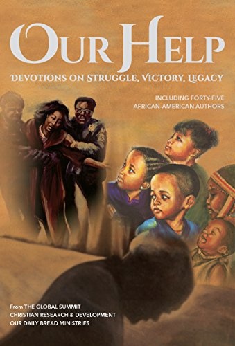 Our Help: Devotions on Struggle, Victory, Legacy (Including forty-five African-American authors)