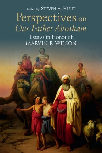 Perspectives on Our Father Abraham: Essays in Honor of Marvin R. Wilson
