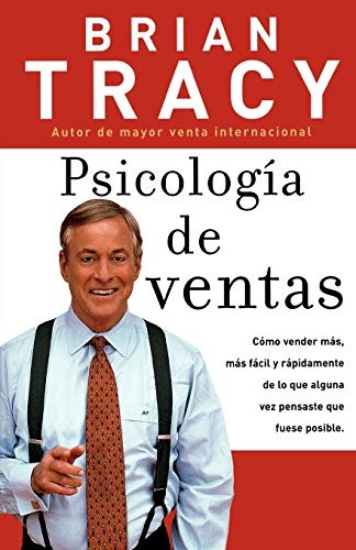 PsicologÃ­a de ventas: CÃ³mo vender mÃ¡s, mÃ¡s fÃ¡cil y rÃ¡pidamente de lo que alguna vez pensaste que fuese posible (Spanish Edition)