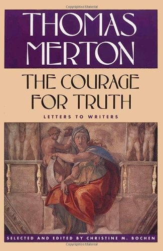 The Courage for Truth: The Letters of Thomas Merton to Writers (The Thomas Merton letters series)