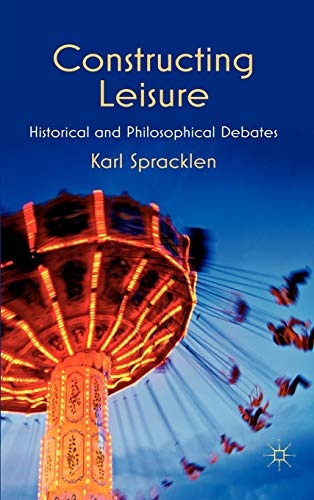 Constructing Leisure: Historical and Philosophical Debates