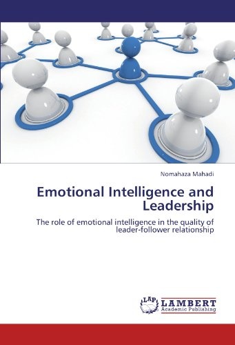 Emotional Intelligence and Leadership: The role of emotional intelligence in the quality of leader-follower relationship