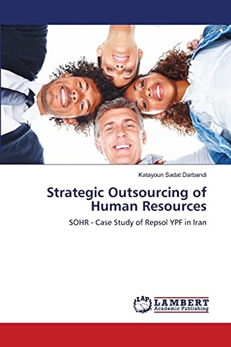 Strategic Outsourcing of Human Resources: SOHR - Case Study of Repsol YPF in Iran