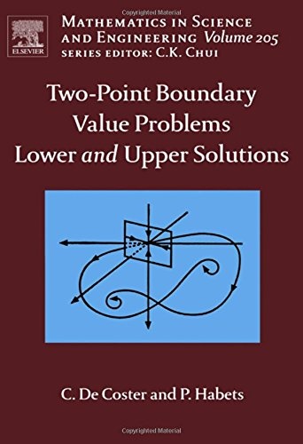 Two-Point Boundary Value Problems: Lower and Upper Solutions (Volume 205) (Mathematics in Science and Engineering, Volume 205)