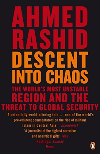 Descent Into Chaos: The World's Most Unstable Region and the Threat to Global Security