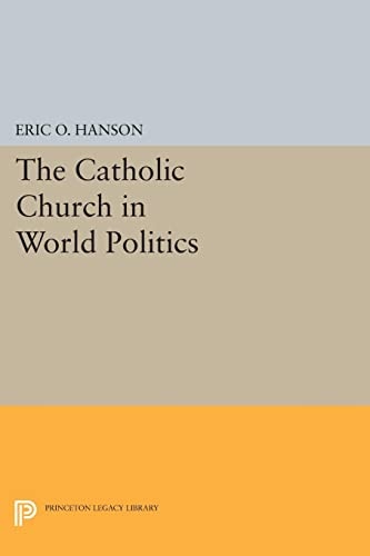 The Catholic Church in World Politics (Princeton Legacy Library, 785)