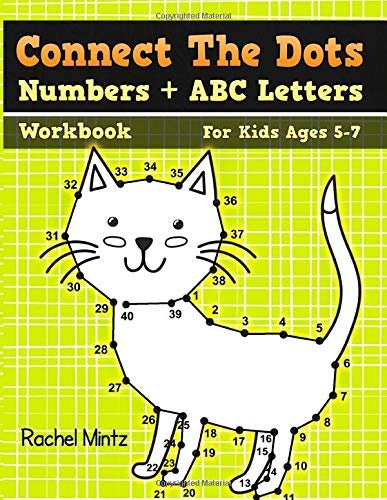 Connect The Dots Numbers + ABC Letters Workbook For Kids Ages 5-7: Connecting Dot To Dot 1-10, 1-30, A-B-C, Get Ready To School Activity For Children