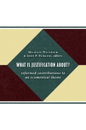 What Is Justification About?: Reformed Contributions to an Ecumenical Theme