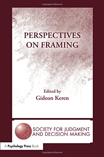 Perspectives on Framing (The Society for Judgment and Decision Making Series)