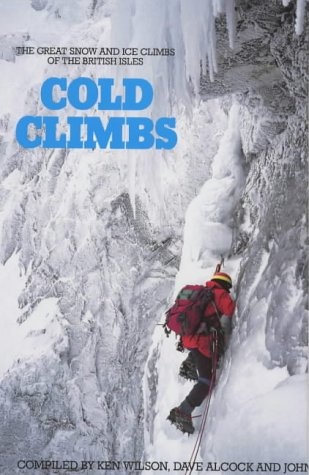Cold Climbs in Britain: The Great Snow and Ice Climbs of the British Isles (Teach Yourself)