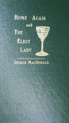 Home Again/the Elect Lady (George Macdonald Original Works)