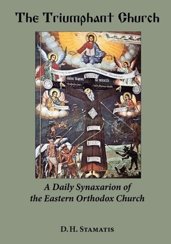 The Triumphant Church: A Daily Synaxarion of the Eastern Orthodox Church