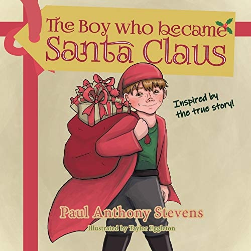 The Boy who became Santa Claus: Inspired by the true story!